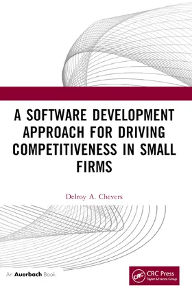 Chevers |  A Software Development Approach for Driving Competitiveness in Small Firms | Buch |  Sack Fachmedien