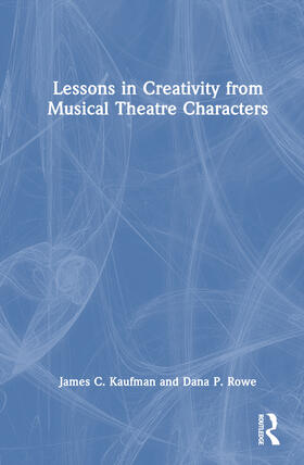 Rowe / Kaufman | Lessons in Creativity from Musical Theatre Characters | Buch | 978-1-03-248563-8 | sack.de