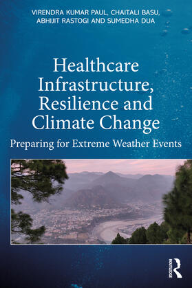 Rastogi / Paul / Basu |  Healthcare Infrastructure, Resilience and Climate Change | Buch |  Sack Fachmedien