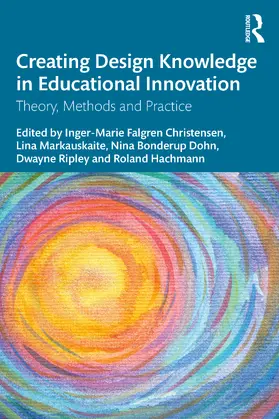 Christensen / Markauskaite / Bonderup Dohn |  Creating Design Knowledge in Educational Innovation | Buch |  Sack Fachmedien