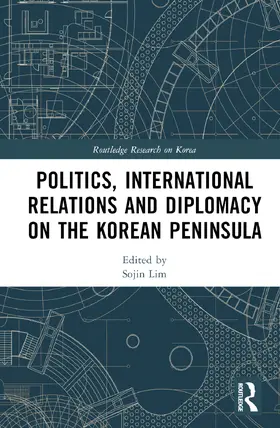 Lim |  Politics, International Relations and Diplomacy on the Korean Peninsula | Buch |  Sack Fachmedien