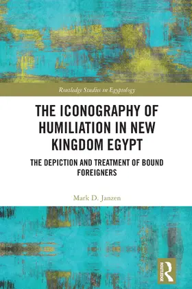 Janzen |  The Iconography of Humiliation in New Kingdom Egypt | Buch |  Sack Fachmedien