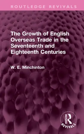 Minchinton |  The Growth of English Overseas Trade in the Seventeenth and Eighteenth Centuries | Buch |  Sack Fachmedien