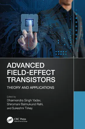 Yadav / Rahi / Tirkey | Advanced Field-Effect Transistors | Buch | 978-1-032-49387-9 | www.sack.de