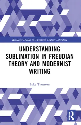 Thurston |  Understanding Sublimation in Freudian Theory and Modernist Writing | Buch |  Sack Fachmedien