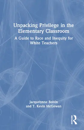 Boivin / McGowan |  Unpacking Privilege in the Elementary Classroom | Buch |  Sack Fachmedien