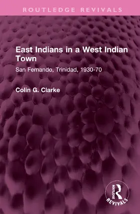 Clarke | East Indians in a West Indian Town | Buch | 978-1-032-49514-9 | www.sack.de