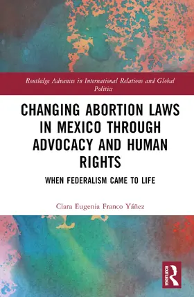 Franco Yáñez |  Changing Abortion Laws in Mexico Through Advocacy and Human Rights | Buch |  Sack Fachmedien