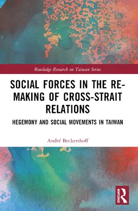 Beckershoff | Social Forces in the Re-Making of Cross-Strait Relations | Buch | 978-1-032-49804-1 | sack.de