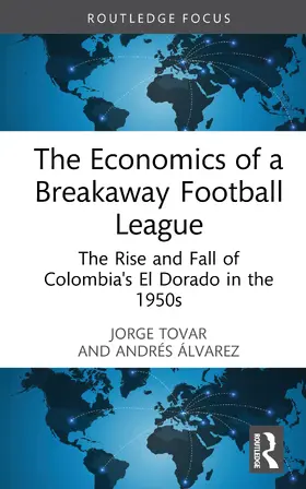 Tovar / Álvarez |  The Economics of a Breakaway Football League | Buch |  Sack Fachmedien