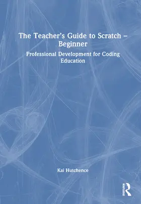 Hutchence |  The Teacher's Guide to Scratch - Beginner | Buch |  Sack Fachmedien