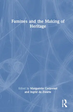 de Zwarte / Corporaal |  Famines and the Making of Heritage | Buch |  Sack Fachmedien