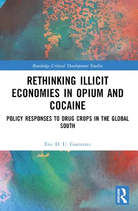 Gutierrez |  Rethinking Illicit Economies in Opium and Cocaine | Buch |  Sack Fachmedien