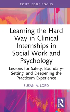 Lord |  Learning the Hard Way in Clinical Internships in Social Work and Psychology | Buch |  Sack Fachmedien