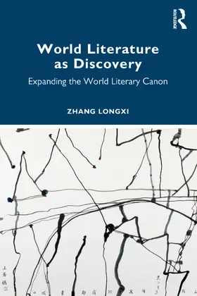 Longxi |  World Literature as Discovery | Buch |  Sack Fachmedien