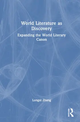 Longxi |  World Literature as Discovery | Buch |  Sack Fachmedien