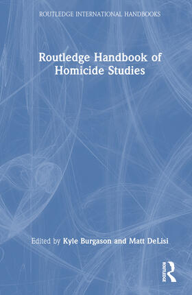Burgason / DeLisi |  Routledge Handbook of Homicide Studies | Buch |  Sack Fachmedien