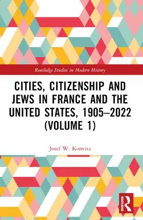 Konvitz | Cities, Citizenship and Jews in France and the United States, 1905-2022 (Volume 1) | Buch | 978-1-032-50590-9 | www.sack.de