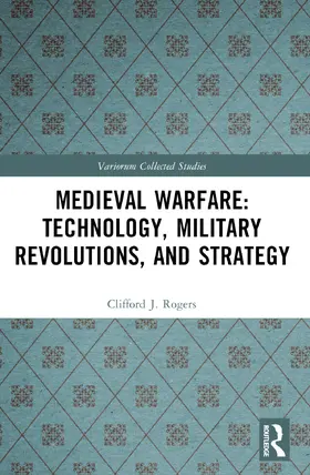 Rogers |  Medieval Warfare: Technology, Military Revolutions, and Strategy | Buch |  Sack Fachmedien
