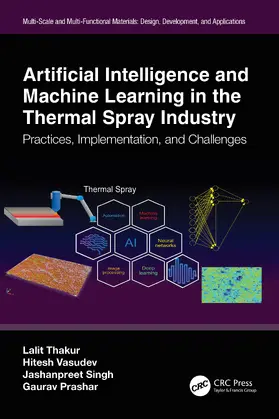 Prashar / Thakur / Vasudev |  Artificial Intelligence and Machine Learning in the Thermal Spray Industry | Buch |  Sack Fachmedien