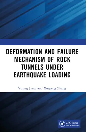 Jiang / Zhang |  Deformation and Failure Mechanism of Rock Tunnels under Earthquake Loading | Buch |  Sack Fachmedien