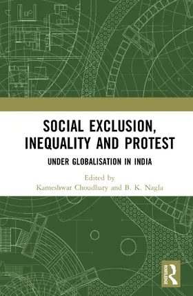 Nagla / Choudhary |  Social Exclusion, Inequality and Protest Under Globalisation in India | Buch |  Sack Fachmedien