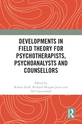 Snell / Morgan-Jones / Loewenthal |  Developments in Field Theory for Psychotherapists, Psychoanalysts and Counsellors | Buch |  Sack Fachmedien