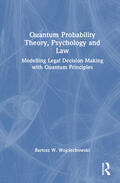 Wojciechowski |  Quantum Probability Theory, Psychology and Law | Buch |  Sack Fachmedien