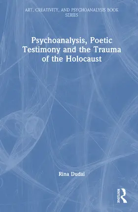 Dudai |  Psychoanalysis, Poetic Testimony and the Trauma of the Holocaust | Buch |  Sack Fachmedien