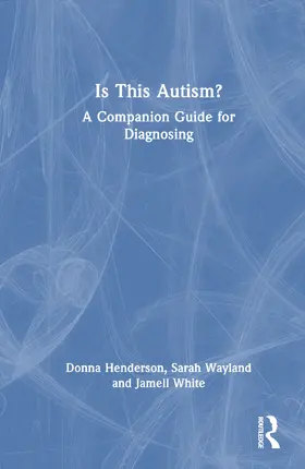 Henderson / Wayland / White |  Is This Autism? | Buch |  Sack Fachmedien