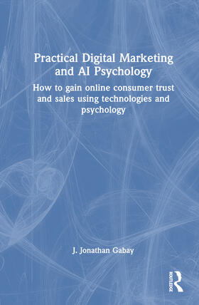Gabay | Practical Digital Marketing and AI Psychology | Buch | 978-1-03-252138-1 | sack.de