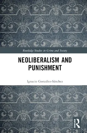 González-Sánchez |  Neoliberalism and Punishment | Buch |  Sack Fachmedien