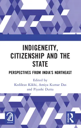 Kikhi / Das / Dutta |  Indigeneity, Citizenship and the State | Buch |  Sack Fachmedien