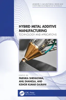 Shrivastava / Dhanola / Gajrani |  Hybrid Metal Additive Manufacturing | Buch |  Sack Fachmedien