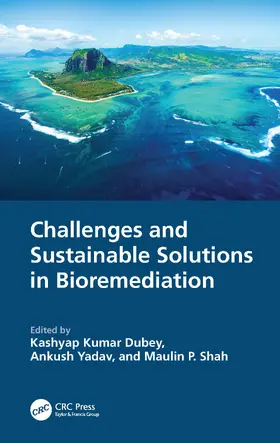 Dubey / Shah / Yadav | Challenges and Sustainable Solutions in Bioremediation | Buch | 978-1-032-52584-6 | www.sack.de