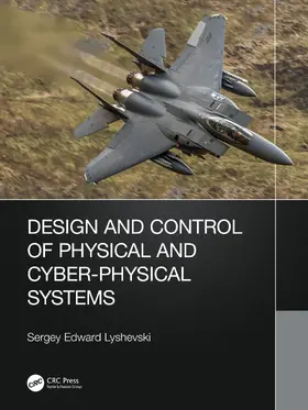 Lyshevski |  Design and Control of Physical and Cyber-Physical Systems | Buch |  Sack Fachmedien