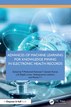 Fathimal / Kumar / Loret |  Advances of Machine Learning for Knowledge Mining in Electronic Health Records | Buch |  Sack Fachmedien