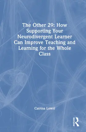 Lowri |  The Other 29: How Supporting Your Neurodivergent Learner Can Improve Teaching and Learning for the Whole Class | Buch |  Sack Fachmedien