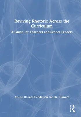 Holmes-Henderson / Howard |  Reviving Rhetoric Across the Curriculum | Buch |  Sack Fachmedien