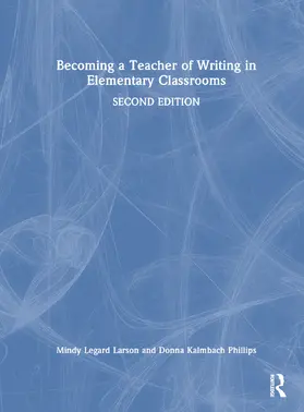 Larson / Phillips |  Becoming a Teacher of Writing in Elementary Classrooms | Buch |  Sack Fachmedien