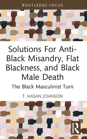 Hasan Johnson |  Solutions For Anti-Black Misandry, Flat Blackness, and Black Male Death | Buch |  Sack Fachmedien