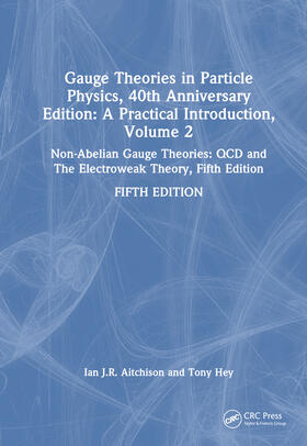Hey / Aitchison |  Gauge Theories in Particle Physics, 40th Anniversary Edition: A Practical Introduction, Volume 2 | Buch |  Sack Fachmedien