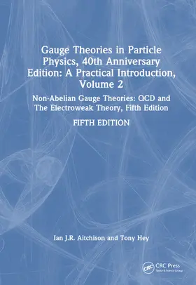 Aitchison / Hey |  Gauge Theories in Particle Physics, 40th Anniversary Edition | Buch |  Sack Fachmedien