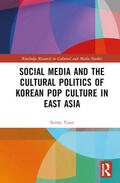 Yoon |  Social Media and the Cultural Politics of Korean Pop Culture in East Asia | Buch |  Sack Fachmedien