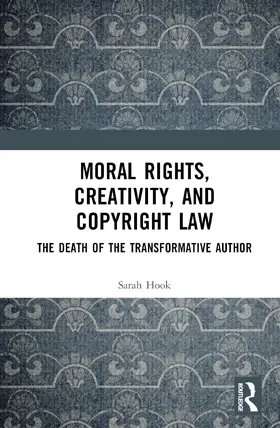 Hook | Moral Rights, Creativity, and Copyright Law | Buch | 978-1-032-53429-9 | sack.de