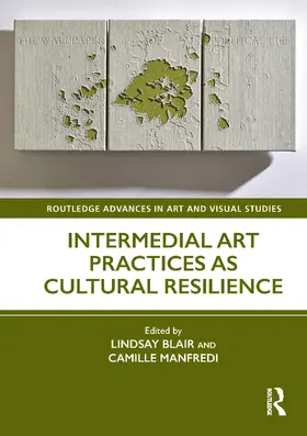 Blair / Manfredi | Intermedial Art Practices as Cultural Resilience | Buch | 978-1-032-53603-3 | www.sack.de