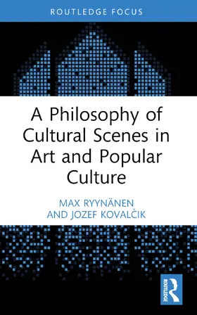 Ryynänen / Koval¿ik / Kovalcik |  A Philosophy of Cultural Scenes in Art and Popular Culture | Buch |  Sack Fachmedien