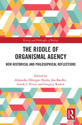 Fabregas-Tejeda / Fábregas-Tejeda / Radick |  The Riddle of Organismal Agency | Buch |  Sack Fachmedien