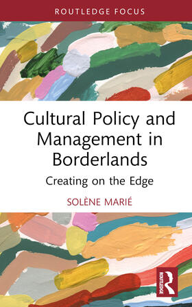 Marie / Marié |  Cultural Policy and Management in Borderlands | Buch |  Sack Fachmedien
