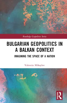 Mihaylov | Bulgarian Geopolitics in a Balkan Context | Buch | 978-1-032-53841-9 | www.sack.de